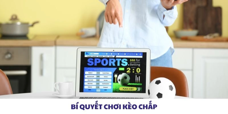Bí quyết chơi kèo chấp