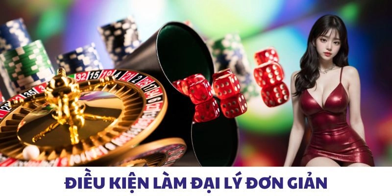 Điều kiện làm đại lý đơn giản