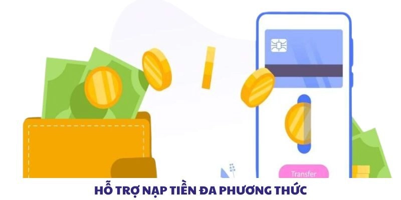 Hỗ trợ nạp tiền đa phương thức