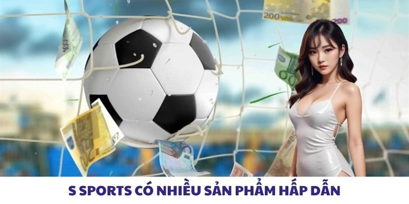 S Sports có nhiều sản phẩm hấp dẫn