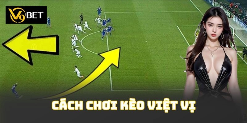 Cách chơi kèo việt vị